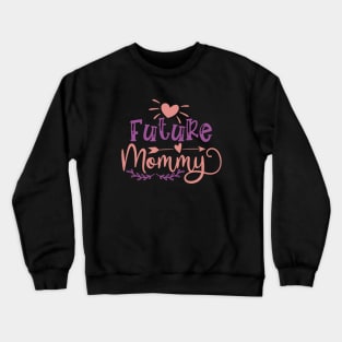 Future mommy Crewneck Sweatshirt